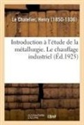 Le Chatelier-H, Henry Le Chatelier, Le chatelier-h - Introduction a l etude de la