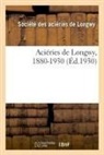 Societe Des Acieries, Societe Des Acieries - Acieries de longwy, 1880-1930