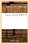 Henri Barbusse, Barbusse-H - Ce qui fut sera