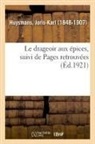 Joris Karl Huysmans, Joris-Karl Huysmans, Huysmans-j - Le drageoir aux epices, suivi de