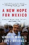 Andrés Manuel Lopez Obrador, ANDRES M L OBRADOR, Andres Manuel Lopez Obrador, Andrés Manuel López Obrador - A New Hope for Mexico