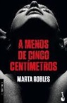 Marta Robles - A menos de cinco centímetros
