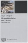 Meyer Schapiro, B. Cinelli - L' impressionismo. Riflessi e percezioni
