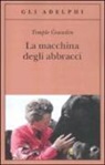 Temple Grandin, Catherine Johnson - La macchina degli abbracci. Parlare con gli animali