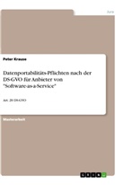 Peter Krause - Datenportabilitäts-Pflichten nach der DS-GVO für Anbieter von "Software-as-a-Service"