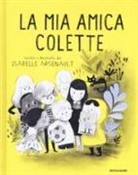 Isabelle Arsenault - La mia amica Colette