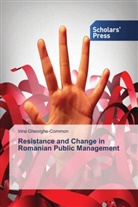 Irina Gheorghe-Common - Resistance and Change in Romanian Public Management