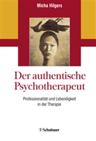 Micha Hilgers - Der authentische Psychotherapeut. Bd.1