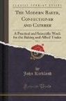 John Kirkland - The Modern Baker, Confectioner and Caterer, Vol. 3