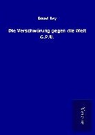 Essad Bey - Die Verschwörung gegen die Welt G.P.U