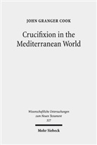 John Granger Cook - Crucifixion in the Mediterranean World