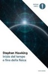 Stephen Hawking, L. Maraschi - Inizio del tempo e fine della fisica