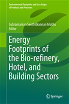 Subramanian Senthilkannan Muthu, Subramania Senthilkannan Muthu, Subramanian Senthilkannan Muthu - Energy Footprints of the Bio-refinery, Hotel, and Building Sectors