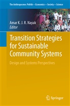 Ama KJR Nayak, Amar KJR Nayak, Amar K. J. R. Nayak, Amar Kjr Nayak - Transition Strategies for Sustainable Community Systems