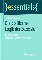 Burkhard Wehner - Die politische Logik der Sezession