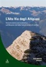 Luca Trevisan - L'alta via degli altipiani. Itinerario storico-escursionistico sull'Altopiano dei Sette Comuni in terra di confine