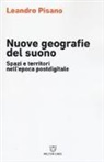 Leandro Pisano - Nuove geografie del suono. Spazi e territori nell'epoca postdigitale