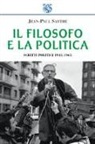 Jean-Paul Sartre - Il filosofo e la politica. Scritti politici 1945-1965