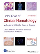Elias Campo, Elias et a Campo, Elias et al Campo, Keith Gomez, Torsten Haferlach, A Victo Hoffbrand... - Color Atlas of Clinical Hematology