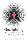 Stephanie Sarkis - Gaslighting