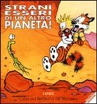 Bill Watterson - Strani esseri di un altro pianeta! Calvin & Hobbes