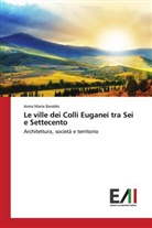 Anna Maria Baraldo - Le ville dei Colli Euganei tra Sei e Settecento