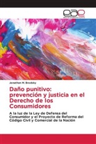 Jonathan M Brodsky, Jonathan M. Brodsky - Daño punitivo: prevención y justicia en el Derecho de los Consumidores