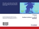 Ab Ebadi, Abbas Ebadi, Hossei Malekafzali, Hossein Malekafzali, Leil Mohammadinia, Leila Mohammadinia - Resilient children in natural disasters