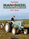 Jürgen Svensson - MAN & Diesel: 100 Jahre Motorkraft für die Landwirtschaft. Bd.2