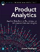 Joanne Rodrigues, Joanne Rodrigues-Craig - Product Analytics: Applied Data Science Techniques for Actionable Consumer Insights
