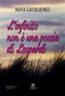 Maria Capoluongo - L'infinito non è una poesia di Leopardi