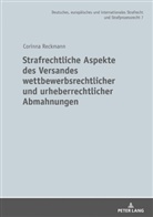 Corinna Reckmann - Strafrechtliche Aspekte des Versandes wettbewerbsrechtlicher und urheberrechtlicher Abmahnungen