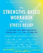 Ryan M Niemiec, Ryan M. Niemiec, Ryan M./ Mayerson Niemiec - The Strengths-Based Workbook for Stress Relief