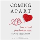 Daphne Rose Kingma, Ann Richardson - Coming Apart: How to Heal Your Broken Heart (Audio book)