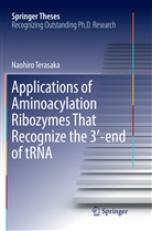 Naohiro Terasaka - Applications of Aminoacylation Ribozymes That Recognize the 3'-end of tRNA