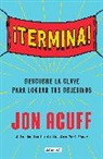 Jon Acuff - ¡Termina!: Regálate el Don de hacer las cosas / Finish: Give Yourself the Gift of Done