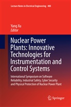 Yan Xu, Yang Xu - Nuclear Power Plants: Innovative Technologies for Instrumentation and Control Systems
