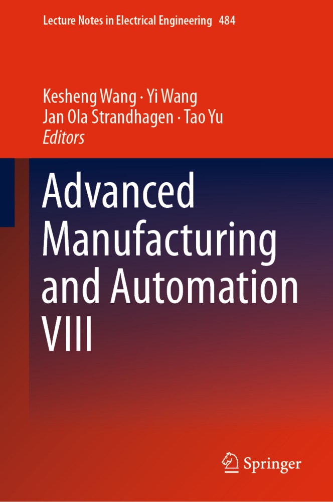 Jan Ola Strandhagen et al, Jan Ola Strandhagen, Kesheng Wang, Y Wang, Yi Wang, … - Advanced Manufacturing and Automation VIII
