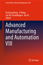 Jan Ola Strandhagen et al, Jan Ola Strandhagen, Kesheng Wang, Y Wang, Yi Wang, Tao Yu - Advanced Manufacturing and Automation VIII