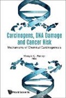 Miriam Christine Poirier, Miriam C Poirier, Miriam Christine Poirier, Miriam Christine Poirier - Carcinogens, Dna Damage And Cancer Risk: Mechanisms Of Chemical Carcinogenesis