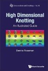 Roseman Dennis, Dennis Roseman, Roseman Dennis - High Dimensional Knotting: An Illustrated Guide