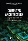 Arlindo Oliveira, Guiherme Arroz, Guilherme Arroz, Guilherme Arroz, Jose Monteiro &amp; Arlindo Guilherme Arroz, José Monteiro... - Computer Architecture: Digital Circuits To Microprocessors