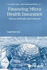 David M Dror, David Mark Dror, David M Dror, David M (Micro Insurance Academy Dror, David M. Dror - Financing Micro Health Insurance: Theory, Methods And Evidence