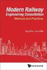 Lie Chen, Lie Chen, Ying Zhu, Ying Zhu &amp; Lie Chen, Ying Zhu, Zhu Ying - Modern Railway Engineering Consultation: Methods And Practices