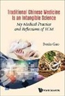 Boxin Guo, Boxin Guo - Traditional Chinese Medicine Is An Intangible Science: My Medical Practice And Reflections Of Tcm