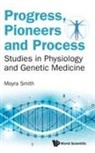 Smith Moyra, Moyra Smith, Moyra Smith, Smith Moyra - Progress, Pioneers And Process: Studies In Physiology And Genetic Medicine