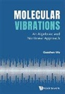Wu Guozhen, Guozhen Wu, Guozhen Wu, Wu Guozhen - Molecular Vibrations: An Algebraic And Nonlinear Approach