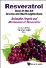 Joseph M Wu &amp; Tze-Chen Hsieh, Tze-chen Hsieh, Joseph M Wu, Joseph M. Wu, Tze-Chen Hsieh, Joseph M Wu... - Resveratrol: State-of-the-art Science And Health Applications - Actionable Targets And Mechanisms Of Resveratrol