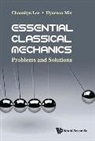 Choonkyu Lee &amp; Hyunsoo Min, Choonkyu Lee, Lee Choonkyu, Hyunsoo Min - Essential Classical Mechanics: Problems And Solutions
