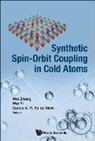 Zhang Wei, Wei Yi &amp; Carlos A R Sa Melo Wei Zhang, Carlos A R Sá Melo, Wei Yi, Wei Zhang - Synthetic Spin-orbit Coupling In Cold Atoms